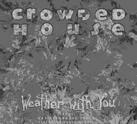 cover crowded house weather with you
